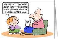 Girl teacher not teaching math right! card