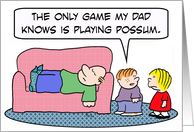 Dad plays possum card