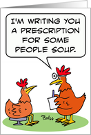 A prescription for people soup from chicken doctor to chicken patient card