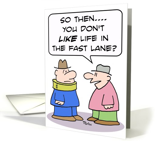 Life in the fast lane - get well soon card (782303)