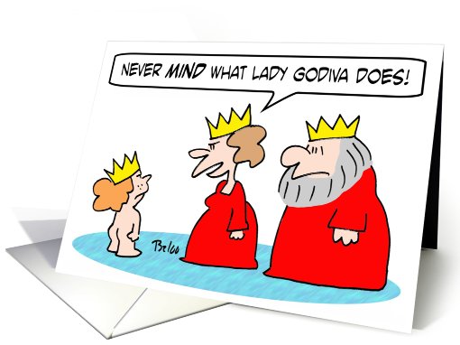Never mind what Lady Godiva does! card (785661)