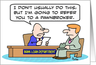 Refer to pawnbroker card