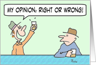 My opinion, right or wrong! card