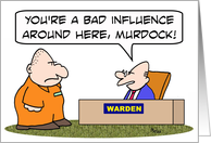 Prisoner is a bad influence card