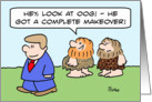 A complete makeover for a caveman. card