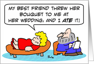 Wedding bouquet eaten by woman. card