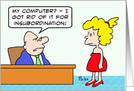 Computer fired for insubordination card
