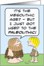 Caveman just got used to the paleolithic. card