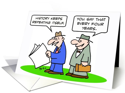 History repeats itself every four years card (797759)