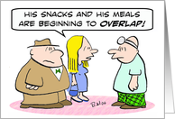 Snacks and meals overlap! Dieting - good luck on the diet! card