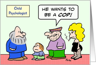 Criminal’s kid wants to be a cop card