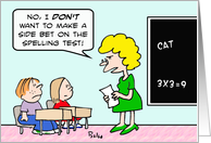 Side bet on a spelling test. Thanks! card