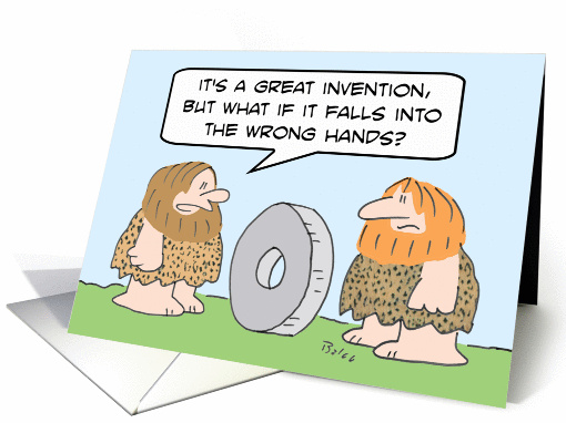 Caveman fears wheel will fall into the wrong hands. card (810975)