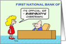 Everybody at bank is overdrawn card