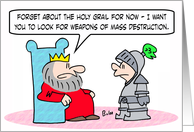 Forget Holy Grail and look for Weapons of Mass Destruction. card