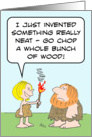Cavewoman invents fire. card
