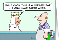 Arab goes to singles bar because he has only three wives. card