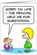 Principal held me for questioning! card