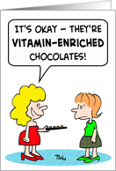 Vitamin enriched chocolates! card