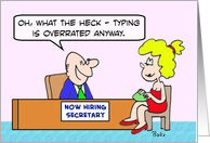 Boss hiring cute secretary says typing is overrated. Happy Secretary’s card