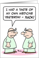 Doctor had a taste of his own medicine - Yuck! Get Well! card