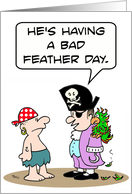 Pirate’s parrot is having a bad feather day. card