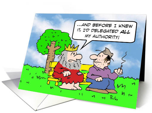 King mistakenly delegated all his authority card (884896)