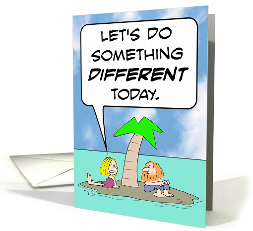 Woman on desert isle wants to do something different. card (884904)