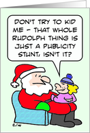 Girl thinks Rudolph is a publicity stunt. Merry Christmas! card