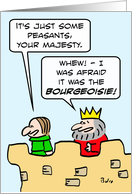 King fears bourgeoisie more than peasants. card