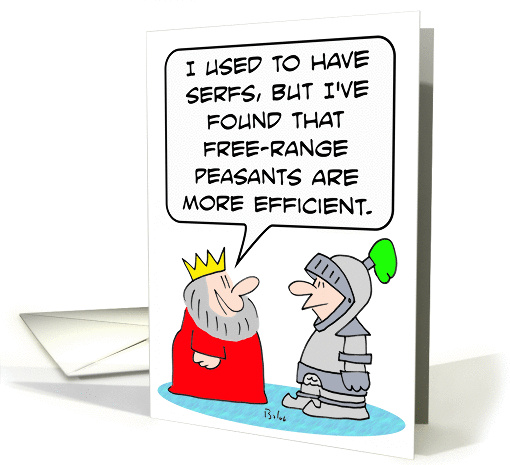 King says free-range peasants are more efficient than serfs. card