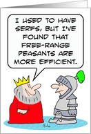 King says free-range peasants are more efficient than serfs. card