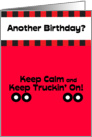 Keep Calm and Keep Truckin’ On Birthday Card