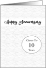 Happy Anniversary Cheers to 10 Years card