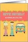 Hippie Birthday Old School But Still Cool! card