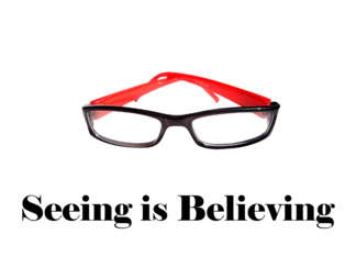 Seeing Is Believing...