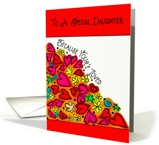 To A Special Daughter Because You're Loved Birthday card (1412368)