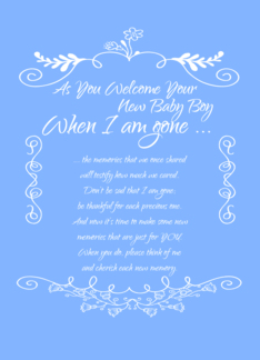 As You Welcome Your New Baby Boy ...When I'm Gone