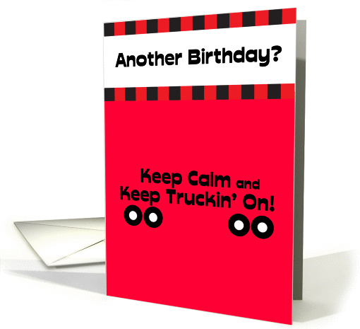 Keep Calm and Keep Truckin' On Birthday card (1424852)