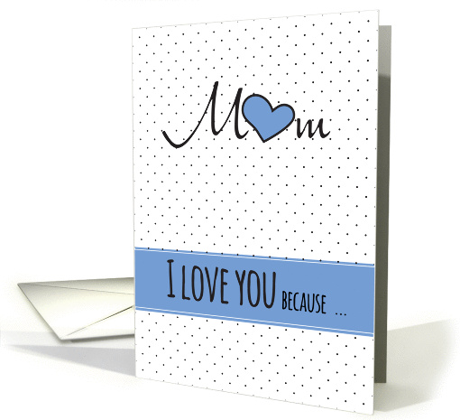 I Love You Because ... Mother's Day Card For Mom card (1425026)