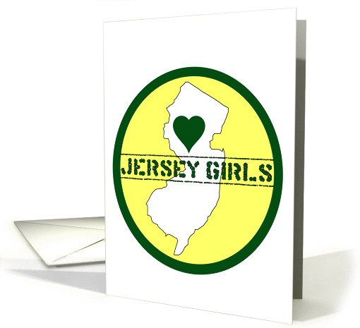 Jersey Girls: What's Not To Love? Birthday card (1426556)