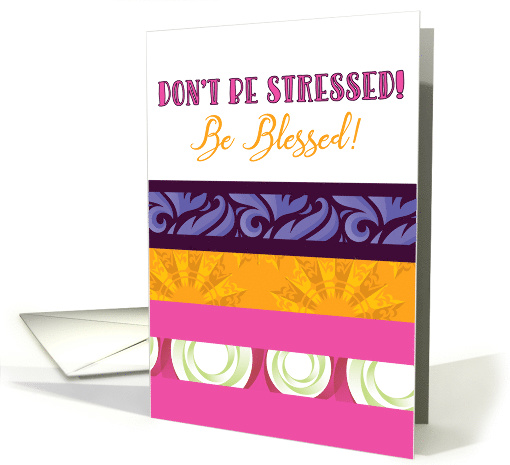 Don't Be Stressed! Be Blessed! Encouragement card (1520500)