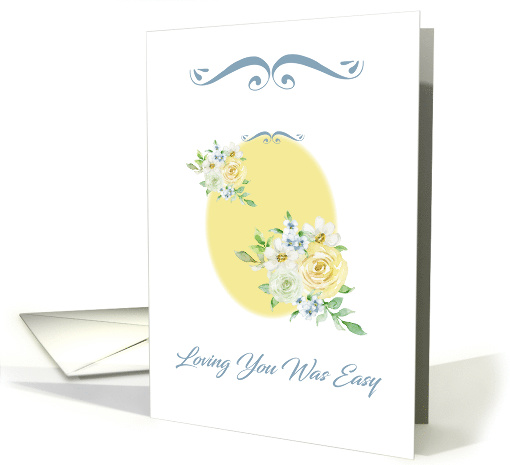 Loving You Was Easy, Losing You Was Not Memorial Anniversary card