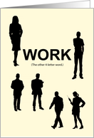 WORK (The other 4-letter word.) Re-entering Workforce Congratulations card
