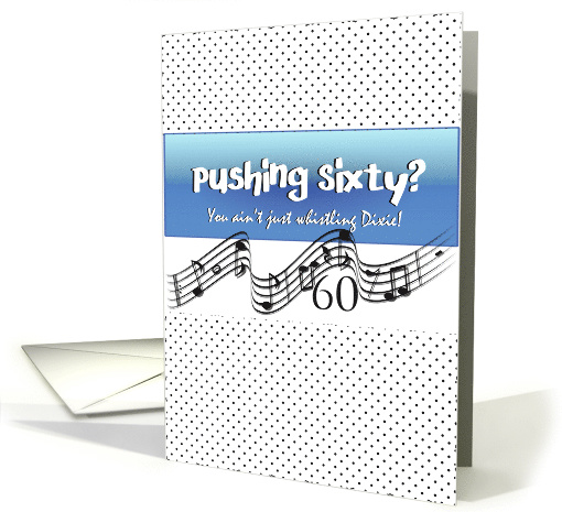 Pushing Sixty and Whistling Dixie! card (1583342)