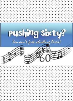 Pushing Sixty and...