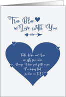 True Blue in Love With You Faith Hope and Love - Be My Valentine card