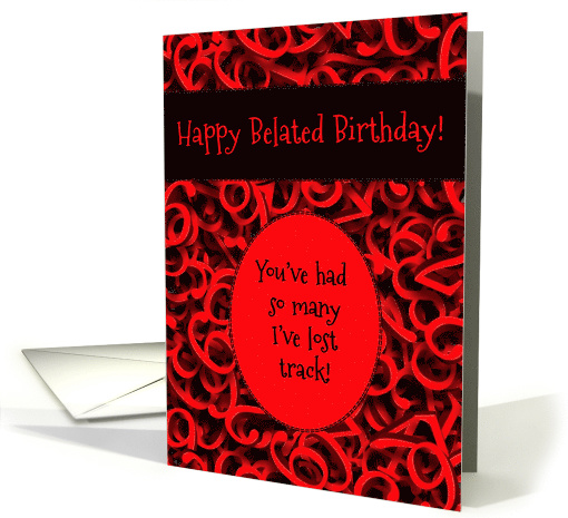 Belated Birthday I've Lost Track! card (1621630)