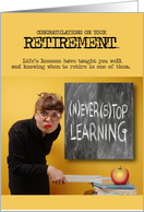 Never Stop Learning Teacher Retirement card