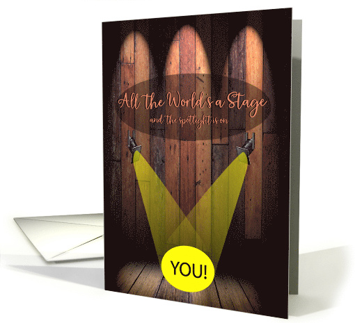 All the World's a Stage Performance Spotlight Congratulations card